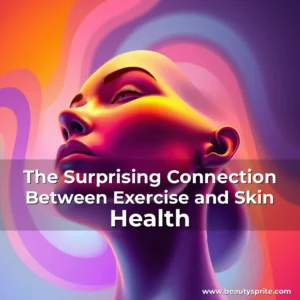 Read more about the article The Surprising Connection Between Exercise and Skin Health