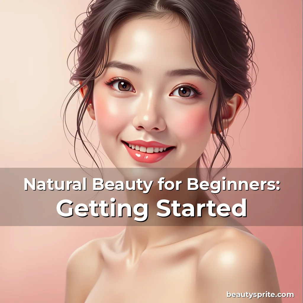 You are currently viewing Natural Beauty for Beginners: Getting Started