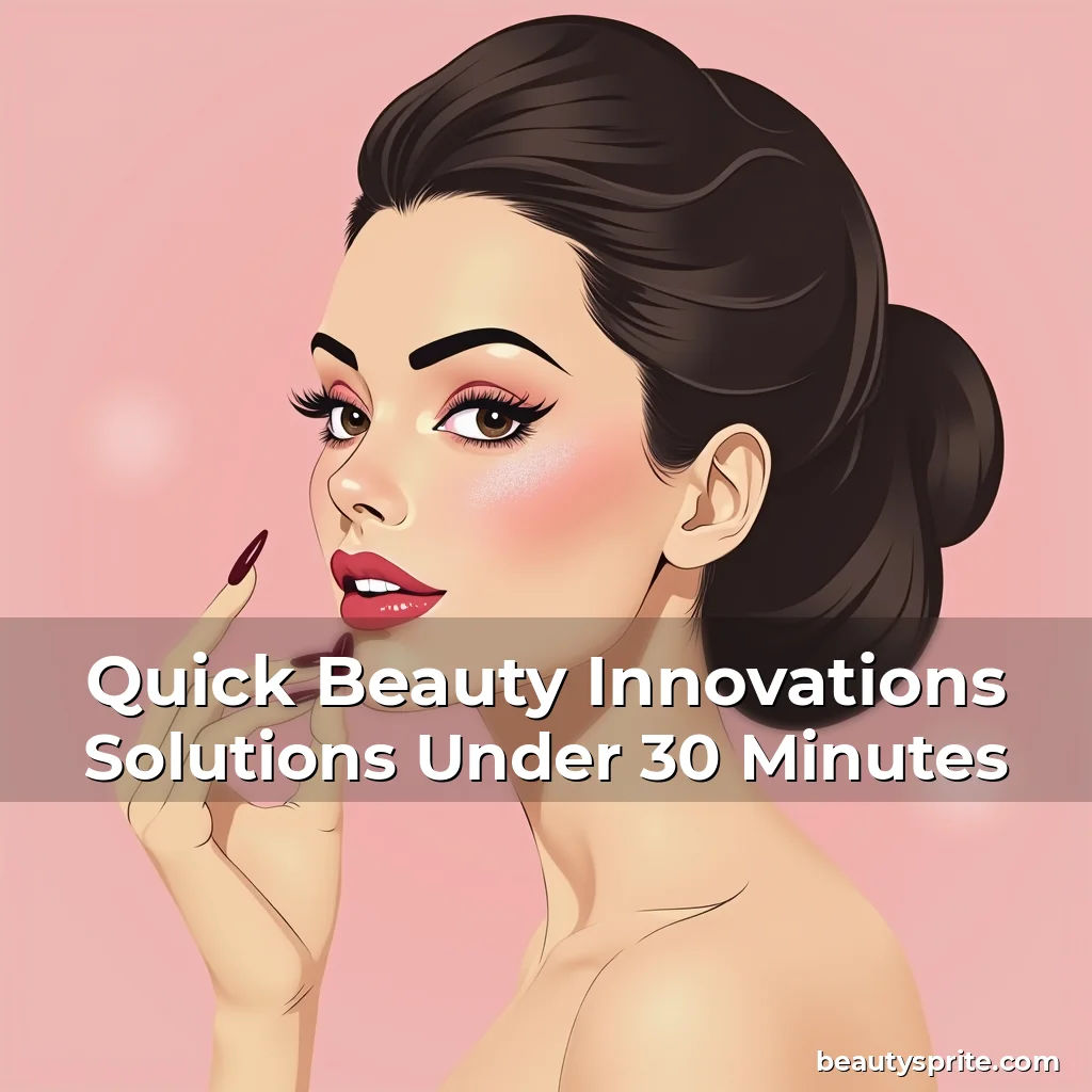 Artistic representation for Quick Beauty Innovations Solutions Under 30 Minutes