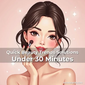 Artistic representation for Quick Beauty Trends Solutions Under 30 Minutes