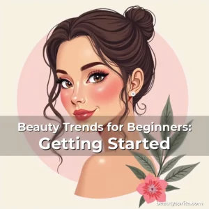 Artistic representation for Beauty Trends for Beginners: Getting Started