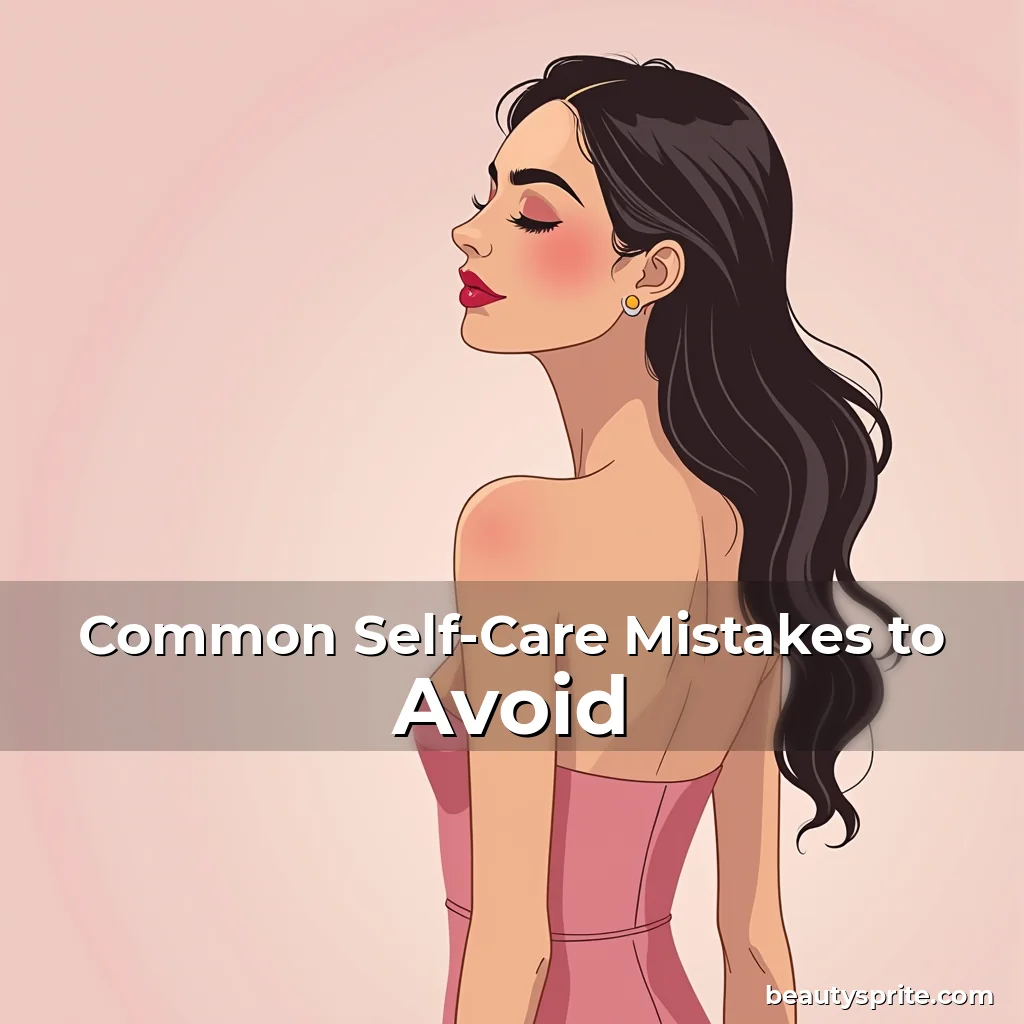Read more about the article Common Self-Care Mistakes to Avoid